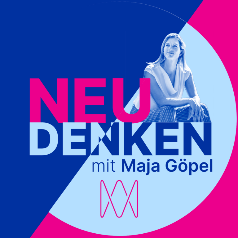 Maja Goepel: Podcast Neu Denken